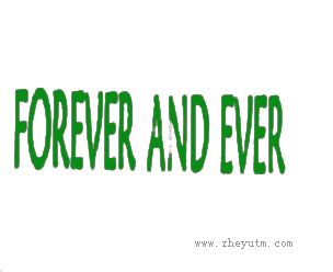 FOREVER AND EVER