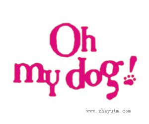 OH MY DOG